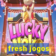 fresh jogos